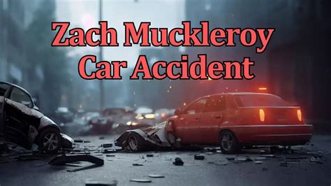Zach muckleroy accident. Things To Know About Zach muckleroy accident. 